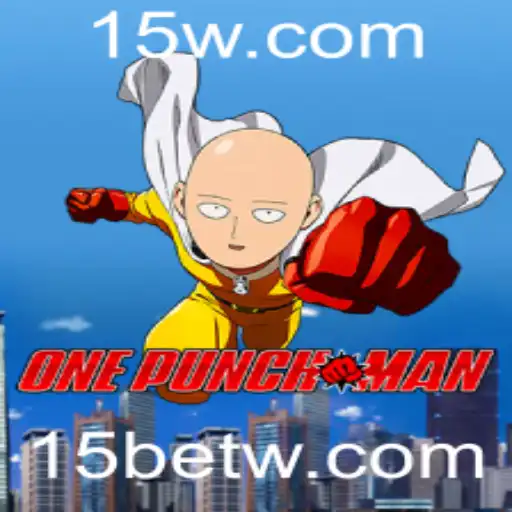 OnePunchMan: Um Guia Completo para o Jogo e a Estratégia '15 Bet'